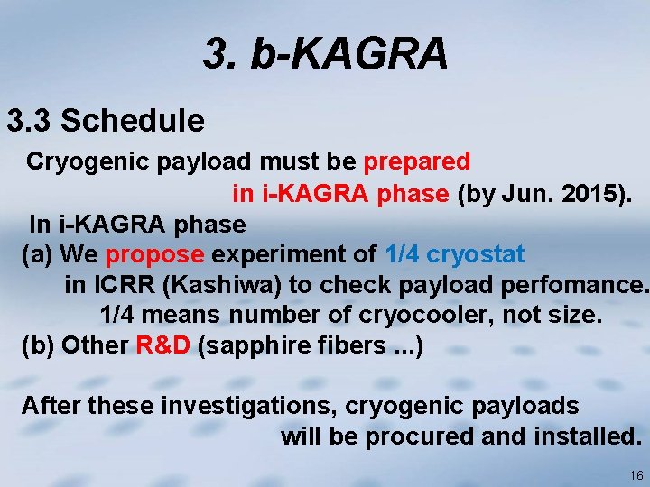 3. b-KAGRA 3. 3 Schedule Cryogenic payload must be prepared in i-KAGRA phase (by