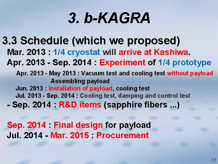 3. b-KAGRA 3. 3 Schedule (which we proposed) Mar. 2013 : 1/4 cryostat will