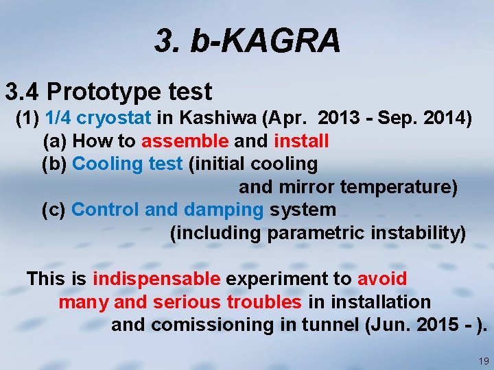 3. b-KAGRA 3. 4 Prototype test (1) 1/4 cryostat in Kashiwa (Apr. 2013 -