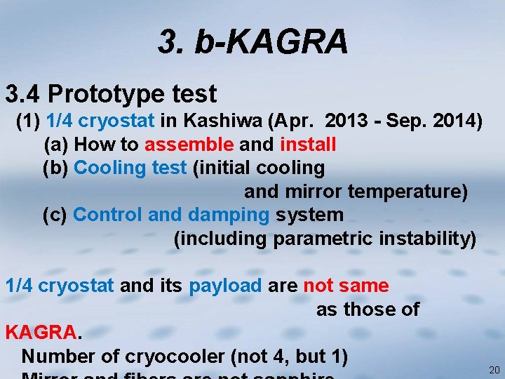 3. b-KAGRA 3. 4 Prototype test (1) 1/4 cryostat in Kashiwa (Apr. 2013 -