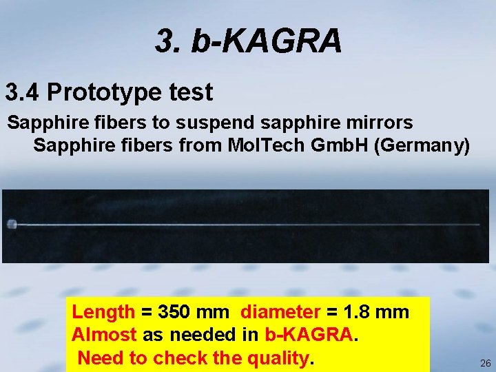 3. b-KAGRA 3. 4 Prototype test Sapphire fibers to suspend sapphire mirrors Sapphire fibers