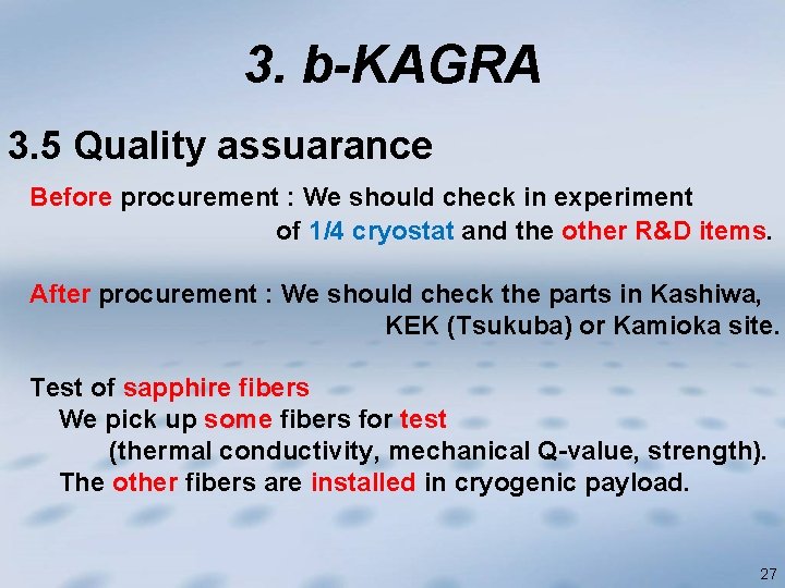 3. b-KAGRA 3. 5 Quality assuarance Before procurement : We should check in experiment