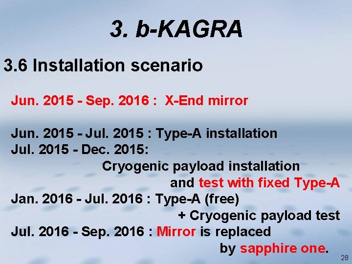 3. b-KAGRA 3. 6 Installation scenario Jun. 2015 - Sep. 2016 : X-End mirror