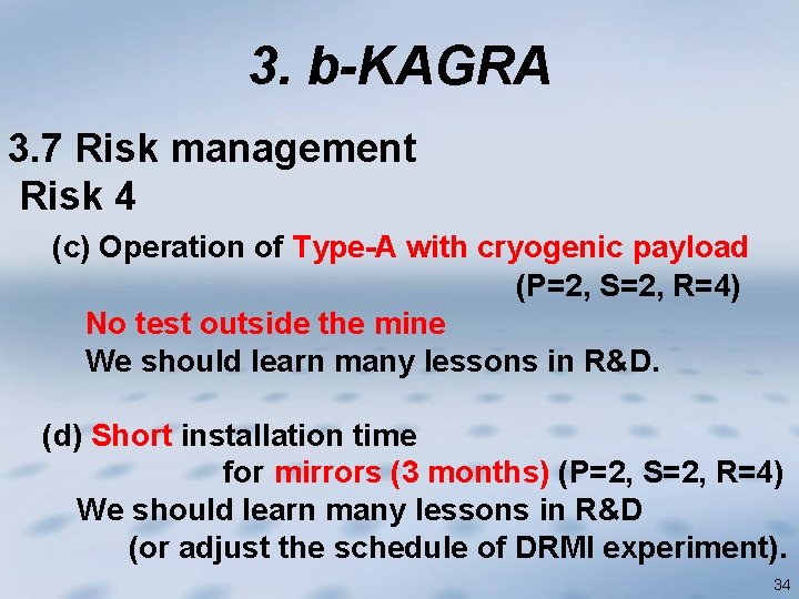 3. b-KAGRA 3. 7 Risk management Risk 4 (c) Operation of Type-A with cryogenic