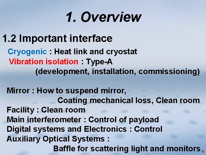 1. Overview 1. 2 Important interface Cryogenic : Heat link and cryostat Vibration isolation