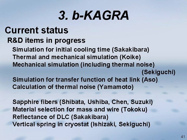 3. b-KAGRA Current status R&D items in progress Simulation for initial cooling time (Sakakibara)