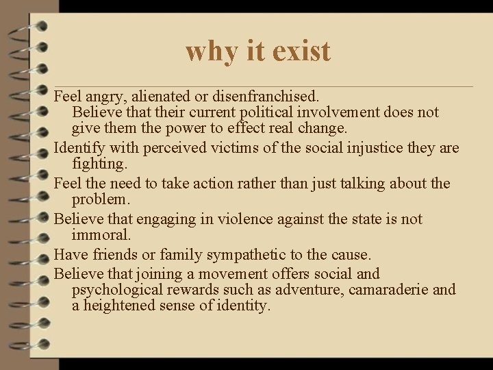 why it exist Feel angry, alienated or disenfranchised. Believe that their current political involvement