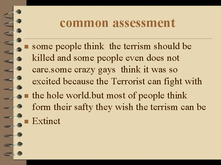 common assessment n n n some people think the terrism should be killed and