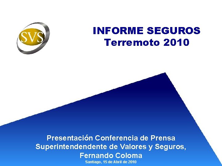 INFORME SEGUROS Terremoto 2010 Presentación Conferencia de Prensa Superintendendente de Valores y Seguros, Fernando