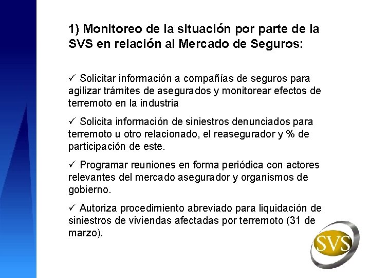 1) Monitoreo de la situación por parte de la SVS en relación al Mercado