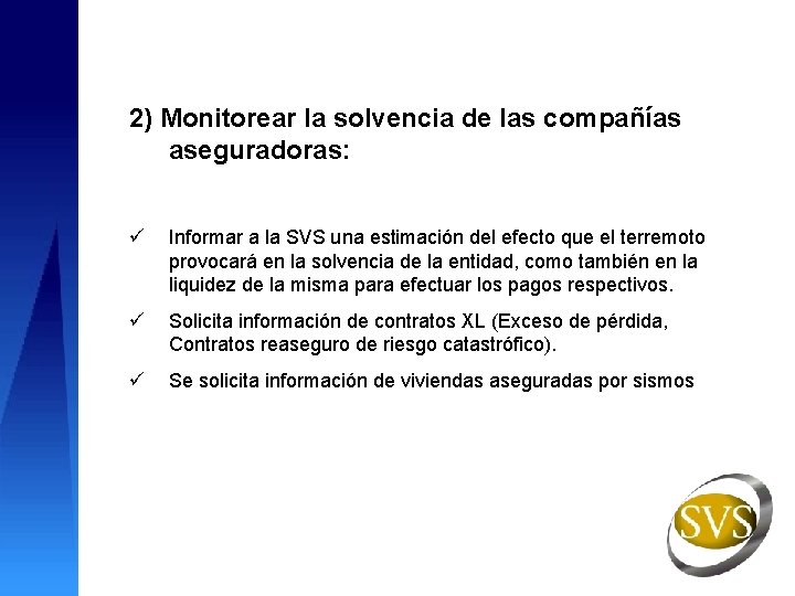 2) Monitorear la solvencia de las compañías aseguradoras: ü Informar a la SVS una