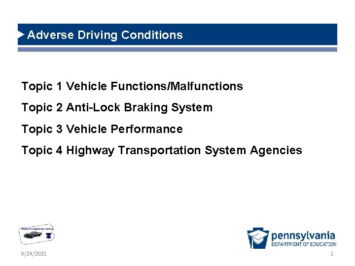 Adverse Driving Conditions Topic 1 Vehicle Functions/Malfunctions Topic 2 Anti-Lock Braking System Topic 3