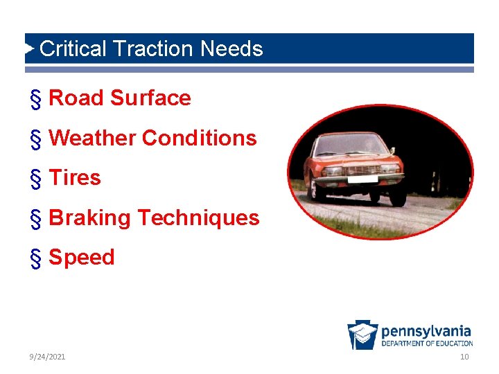 Critical Traction Needs § Road Surface § Weather Conditions § Tires § Braking Techniques
