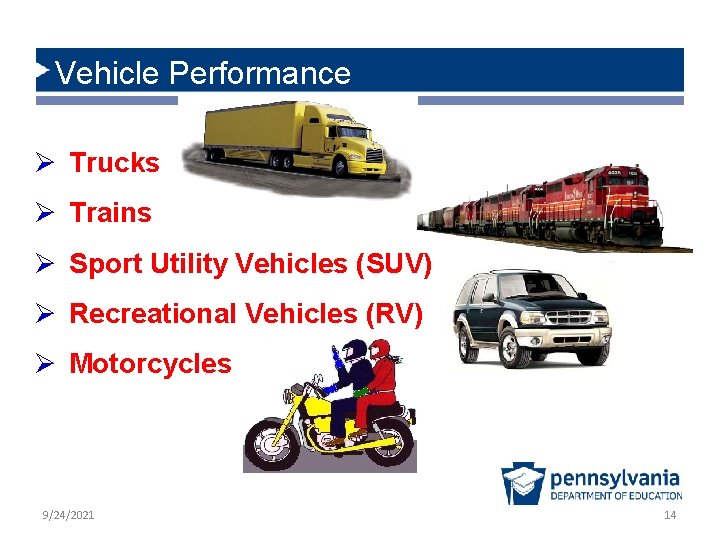 Vehicle Performance Ø Trucks Ø Trains Ø Sport Utility Vehicles (SUV) Ø Recreational Vehicles