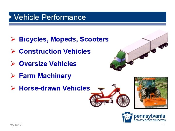 Vehicle Performance Ø Bicycles, Mopeds, Scooters Ø Construction Vehicles Ø Oversize Vehicles Ø Farm