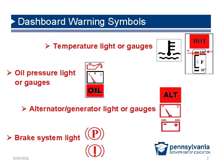 Dashboard Warning Symbols Ø Temperature light or gauges Ø Oil pressure light or gauges