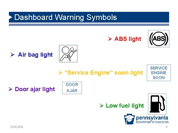 Dashboard Warning Symbols Ø ABS light Ø Air bag light Ø “Service Engine” soon