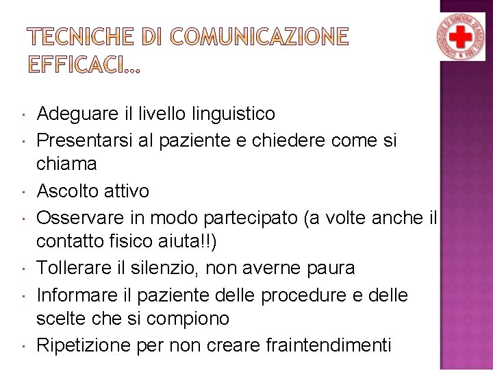  Adeguare il livello linguistico Presentarsi al paziente e chiedere come si chiama Ascolto