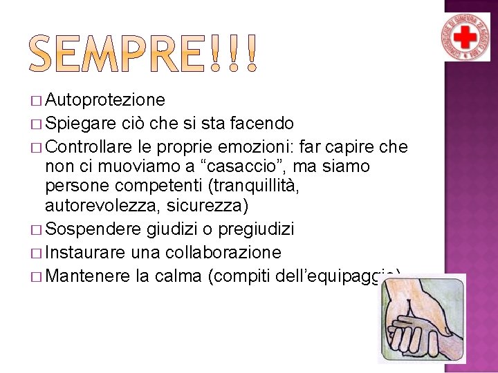 � Autoprotezione � Spiegare ciò che si sta facendo � Controllare le proprie emozioni: