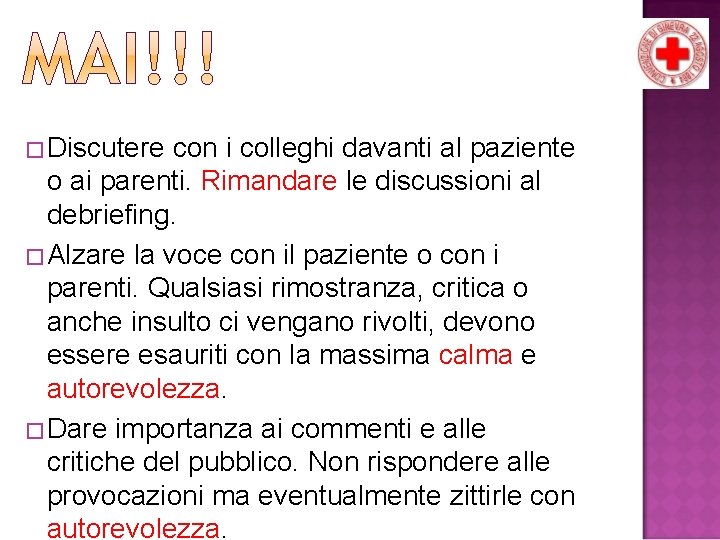 �Discutere con i colleghi davanti al paziente o ai parenti. Rimandare le discussioni al