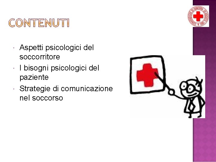  Aspetti psicologici del soccorritore I bisogni psicologici del paziente Strategie di comunicazione nel