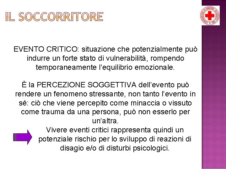 EVENTO CRITICO: situazione che potenzialmente può indurre un forte stato di vulnerabilità, rompendo temporaneamente