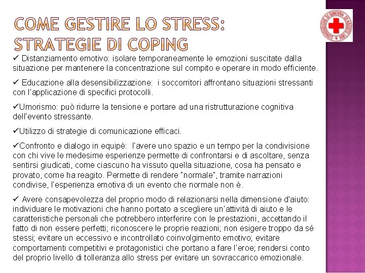 ü Distanziamento emotivo: isolare temporaneamente le emozioni suscitate dalla situazione per mantenere la concentrazione