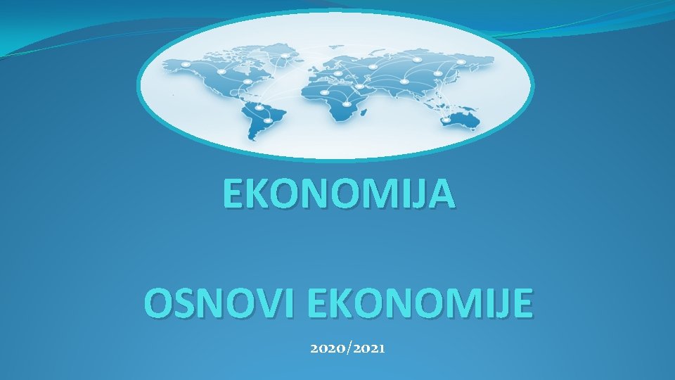 EKONOMIJA OSNOVI EKONOMIJE 2020/2021 
