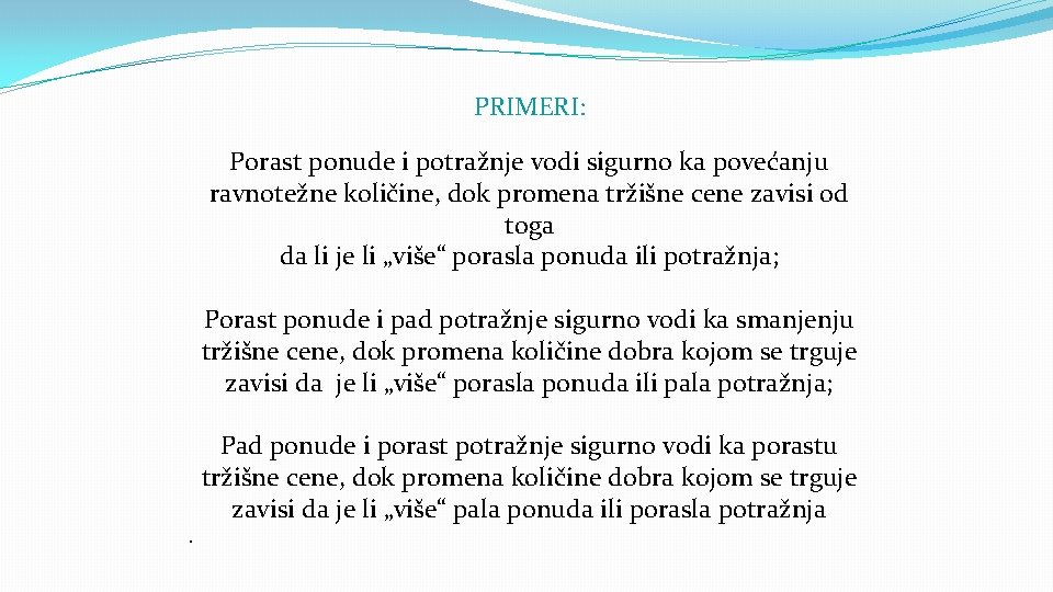 PRIMERI: Porast ponude i potražnje vodi sigurno ka povećanju ravnotežne količine, dok promena tržišne