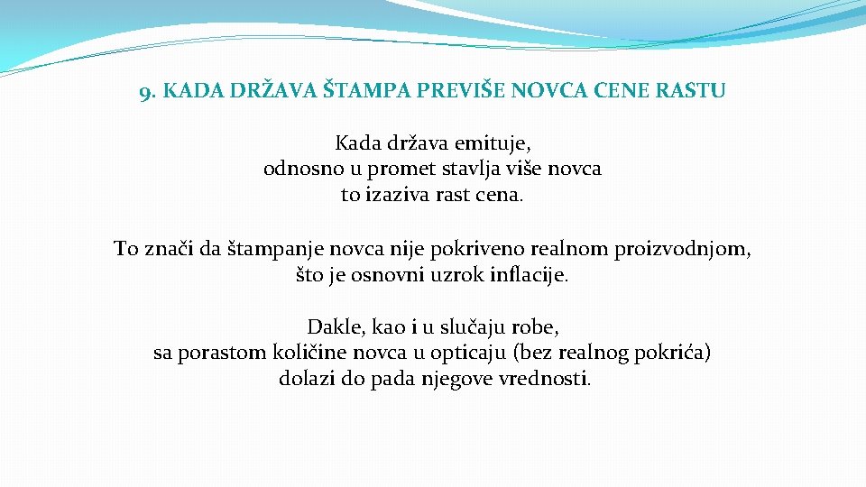 9. KADA DRŽAVA ŠTAMPA PREVIŠE NOVCA CENE RASTU Kada država emituje, odnosno u promet