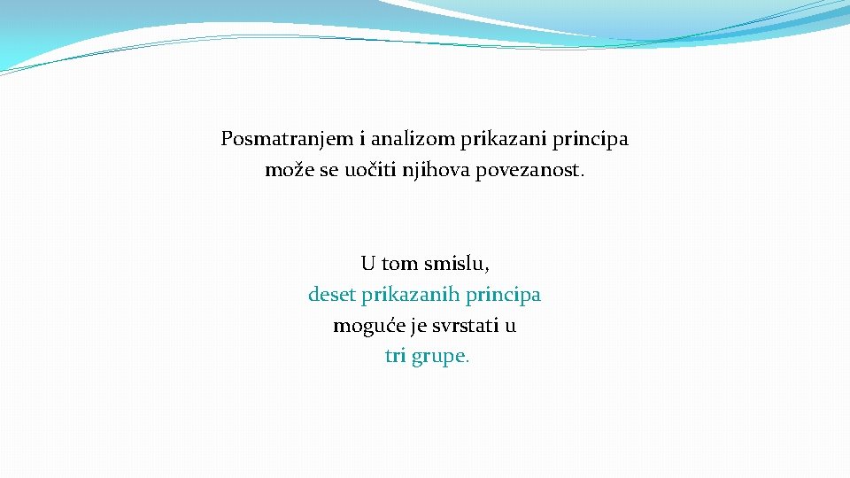 Posmatranjem i analizom prikazani principa može se uočiti njihova povezanost. U tom smislu, deset