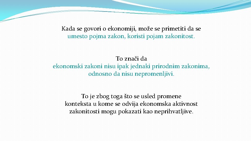 Kada se govori o ekonomiji, može se primetiti da se umesto pojma zakon, koristi