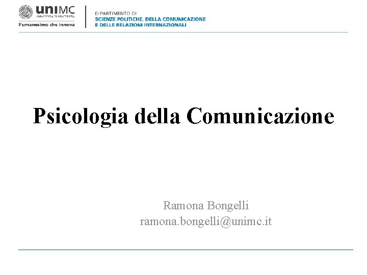 Psicologia della Comunicazione Ramona Bongelli ramona. bongelli@unimc. it 