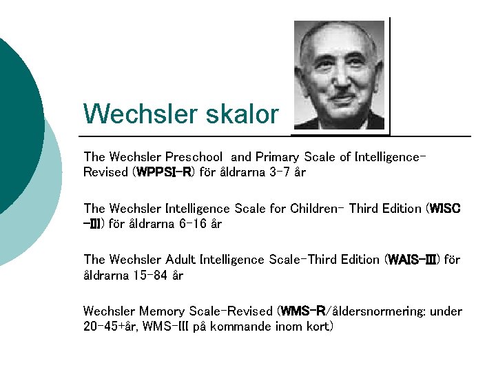 Wechsler skalor The Wechsler Preschool and Primary Scale of Intelligence. Revised (WPPSI-R) för åldrarna