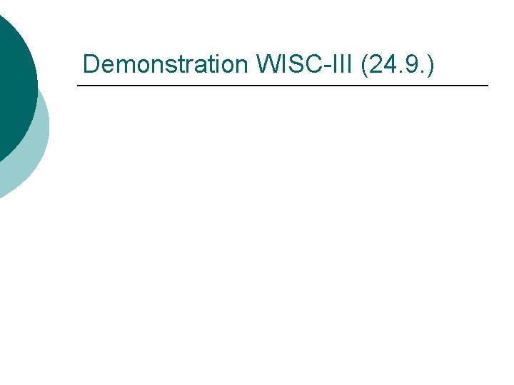 Demonstration WISC-III (24. 9. ) Demonstration WISC-III (24. 9. )