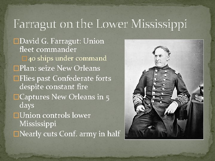 Farragut on the Lower Mississippi �David G. Farragut: Union fleet commander � 40 ships