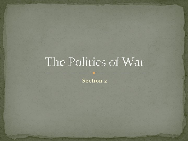 The Politics of War Section 2 