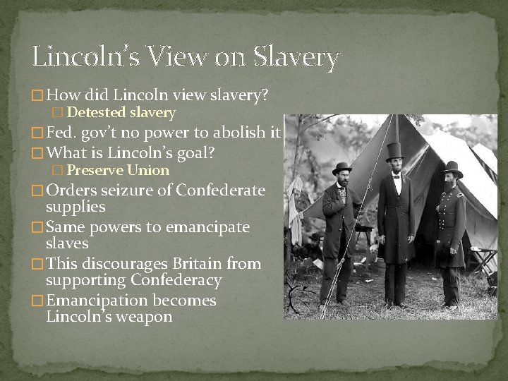 Lincoln’s View on Slavery � How did Lincoln view slavery? � Detested slavery �