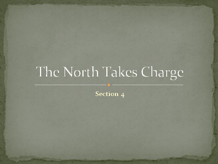 The North Takes Charge Section 4 