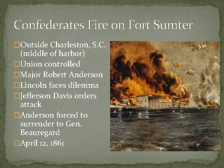 Confederates Fire on Fort Sumter �Outside Charleston, S. C. (middle of harbor) �Union controlled