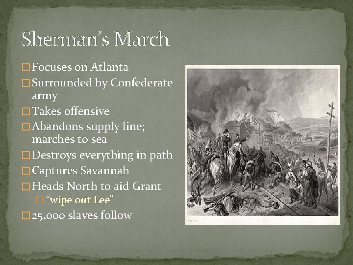 Sherman’s March � Focuses on Atlanta � Surrounded by Confederate army � Takes offensive