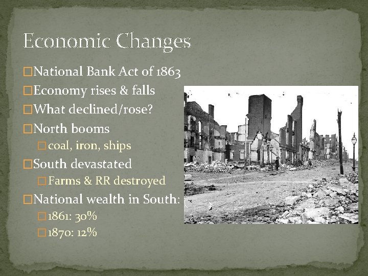 Economic Changes �National Bank Act of 1863 �Economy rises & falls �What declined/rose? �North