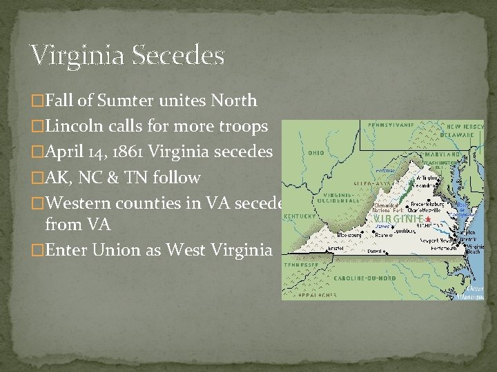 Virginia Secedes �Fall of Sumter unites North �Lincoln calls for more troops �April 14,