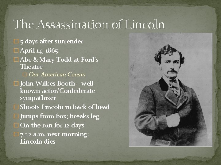 The Assassination of Lincoln � 5 days after surrender � April 14, 1865: �