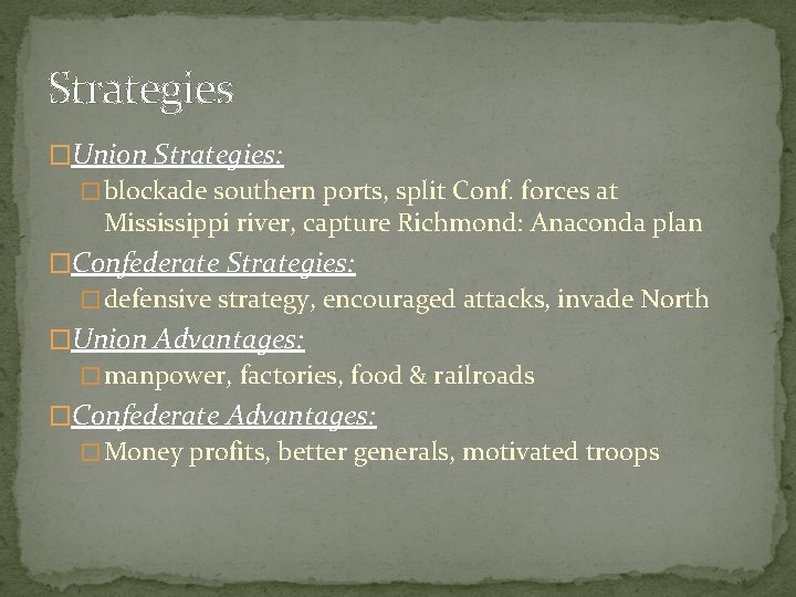 Strategies �Union Strategies: � blockade southern ports, split Conf. forces at Mississippi river, capture