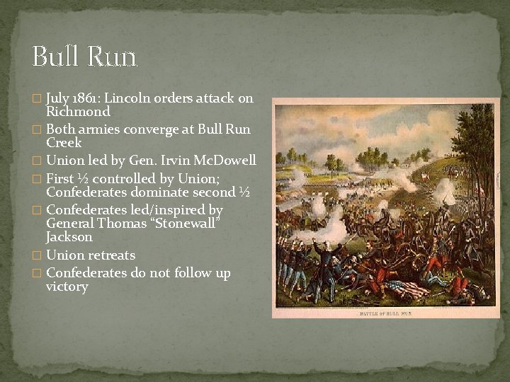 Bull Run � July 1861: Lincoln orders attack on Richmond � Both armies converge