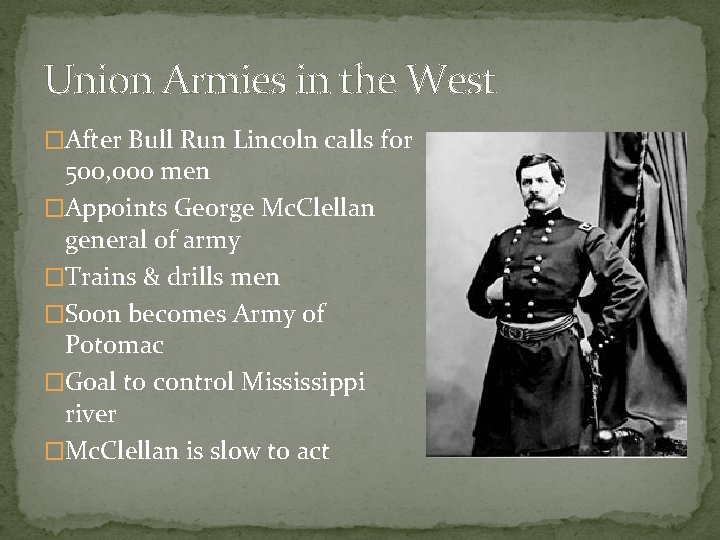 Union Armies in the West �After Bull Run Lincoln calls for 500, 000 men