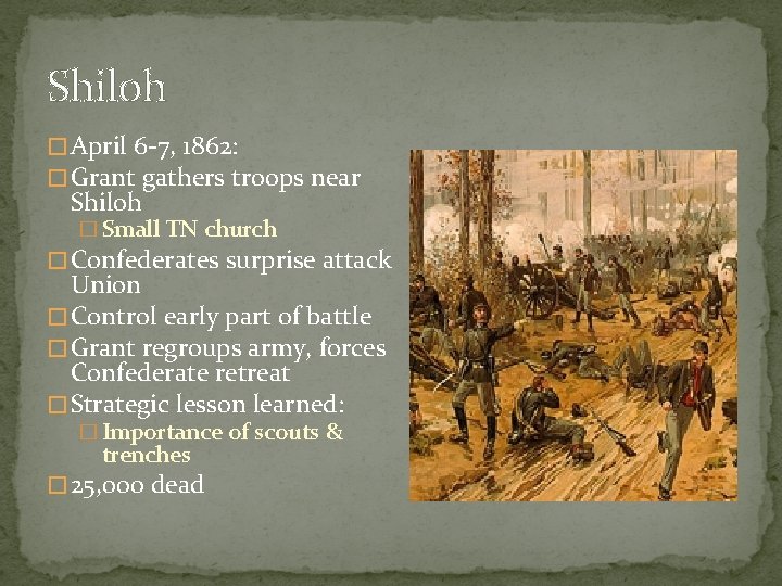 Shiloh � April 6 -7, 1862: � Grant gathers troops near Shiloh � Small