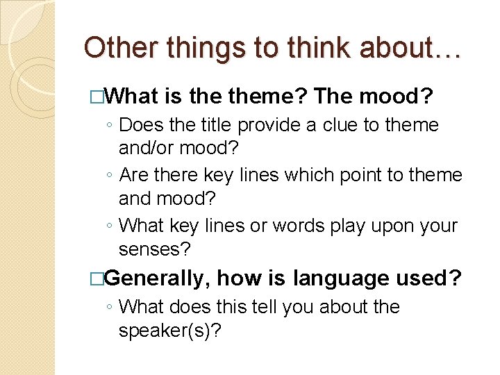 Other things to think about… �What is theme? The mood? ◦ Does the title