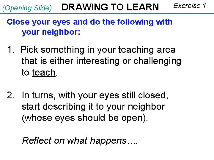 (Opening Slide) DRAWING TO LEARN Exercise 1 Close your eyes and do the following